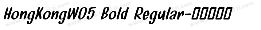 HongKongW05 Bold Regular字体转换